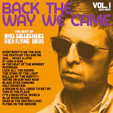 NOEL GALLAGHER'S HIGH FLYING BIRDS - BACK THE WAY WE CAME: VOL. 1 (2011 - 2021)