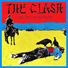 THE CLASH - GIVE 'EM ENOUGH ROPE